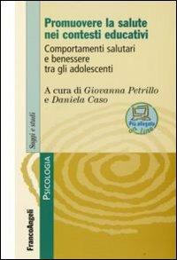 Promuovere la salute nei contesti educativi. Comportamenti salutari e benessere tra gli adolescenti  - Libro Franco Angeli 2008, Serie di psicologia | Libraccio.it