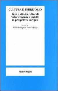 Cultura e territorio. Beni e attività culturali. Valorizzazione e indotto in prospettiva europea  - Libro Franco Angeli 2008 | Libraccio.it