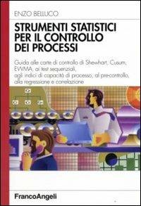 Strumenti statistici per il controllo dei processi - Enzo Belluco - Libro Franco Angeli 2008, Azienda moderna | Libraccio.it