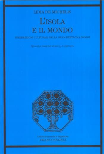 L' isola e il mondo. Intersezioni culturali nella Gran Bretagna d'oggi - Lidia De Michelis - Libro Franco Angeli 2008, Critica letteraria e linguistica | Libraccio.it