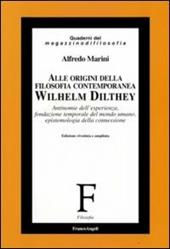 Alle origini della filosofia contemporanea. Wilhelm Dilthey. Antinomie dell'esperienza, fondazione temporale del mondo umano, epistemologia della connessione