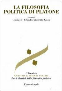 La filosofia politica di Platone  - Libro Franco Angeli 2008, Il limnisco. Cultura e scienze sociali | Libraccio.it