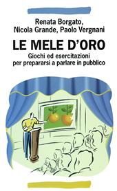 Le mele d'oro. Giochi ed esercitazioni per prepararsi a parlare in pubblico