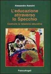 L' educazione attraverso lo specchio. Costruire la relazione educativa