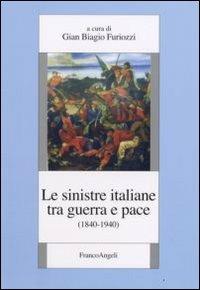 Le sinistre italiane tra guerra e pace (1840-1940)  - Libro Franco Angeli 2008, Europa Socialismo Democrazia | Libraccio.it