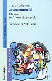 La sessoanalisi. Alla ricerca dell'inconscio sessuale