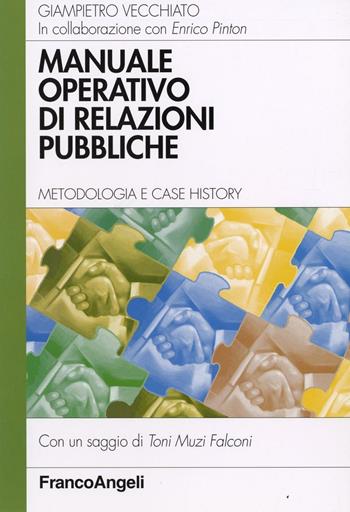 Manuale operativo di relazioni pubbliche. Metodologia e case history - Giampietro Vecchiato - Libro Franco Angeli 2016, Azienda moderna | Libraccio.it
