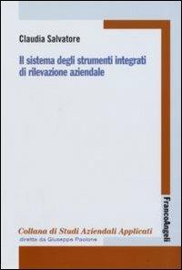 Il sistema degli strumenti integrati di rilevazione aziendale - Claudia Salvatore - Libro Franco Angeli 2008, Economia - Strumenti | Libraccio.it