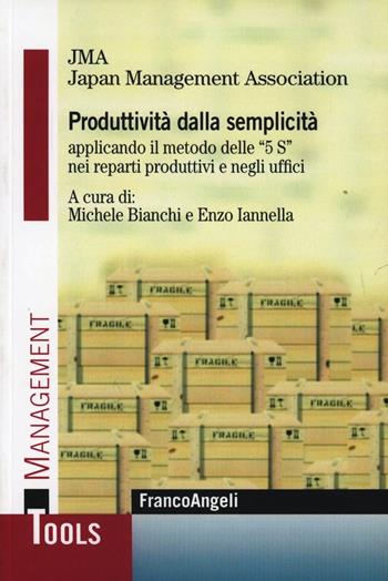 Produttività dalla semplicità applicando il metodo delle «5 S» nei reparti produttivi e negli uffici  - Libro Franco Angeli 2016, Management Tools | Libraccio.it