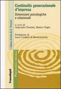 Continuità generazionale d'impresa. Dimensioni psicologiche e relazionali  - Libro Franco Angeli 2008, Psicologia sociale | Libraccio.it