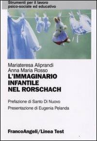 L'immaginario infantile nel Rorschach - Maria Teresa Aliprandi, Anna M. Rosso - Libro Franco Angeli 2016, Strumenti per il lavoro psico-sociale ed educativo | Libraccio.it