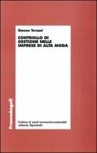 Controllo di gestione nelle imprese di alta moda - Simone Terzani - Libro Franco Angeli 2012, Economia - Ricerche | Libraccio.it