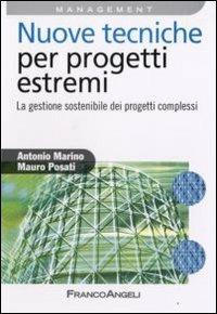 Nuove tecniche per progetti estremi. La gestione sostenibile dei progetti complessi - Antonio Marino, Mauro Posati - Libro Franco Angeli 2008 | Libraccio.it