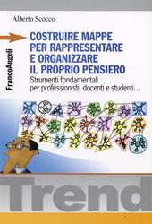 Costruire mappe per rappresentare e organizzare il proprio pensiero. Strumenti fondamentali per professionisti, docenti e studenti...