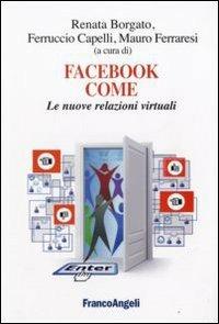 Facebook come. Le nuove relazioni virtuali  - Libro Franco Angeli 2009, Cultura della comunicazione | Libraccio.it