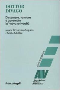 Dottor Divago. Discernere valutare e goveranre la nuova università  - Libro Franco Angeli 2008, Valutazione. Studi e ricerche | Libraccio.it