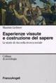 Esperienze vissute e costruzione del sapere. Le storie di vita nella ricerca sociale - Maurizio Lichtner - Libro Franco Angeli 2008, Sociologia | Libraccio.it