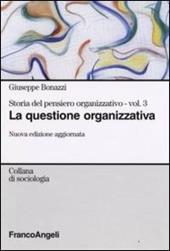 Storia del pensiero organizzativo. Vol. 3: La questione organizzativa.