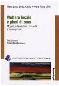 Welfare locale e piani di zona. Modelli, interventi di comunità e buone prassi - M. Lucia Serio, Cinzia Novara, Anna Milio - Libro Franco Angeli 2008 | Libraccio.it