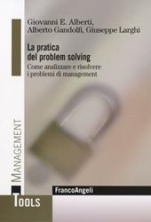 La pratica del problem solving. Come analizzare e risolvere i problemi di management