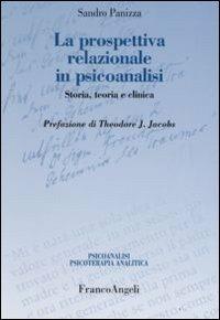 La prospettiva relazionale in psicoanalisi. Storia, teoria e clinica - Sandro Panizza - Libro Franco Angeli 2013, Psicoan. e psicoter. analitica. Clinica | Libraccio.it