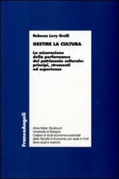 Gestire la cultura. La misurazione della performance del patrimonio culturale: principi, strumenti ed esperienze