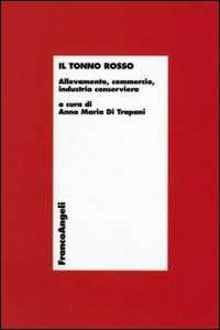 Image of Il tonno rosso. Allevamento, commercio, industria conserviera