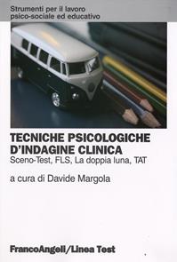 Tecniche psicologiche d'indagine clinica. Sceno-test, FLS, la doppia luna, TAT  - Libro Franco Angeli 2023, Strumenti per il lavoro psico-sociale ed educativo | Libraccio.it
