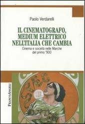 Il cinematografo, medium elettrico nell'Italia che cambia. Cinema e società nelle Marche del primo '900
