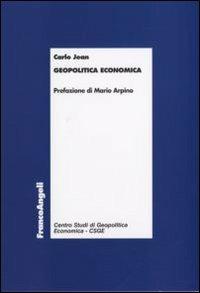 Geopolitica economica - Carlo Jean - Libro Franco Angeli 2008, Centro studi di Geopolitica Economica | Libraccio.it