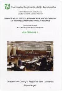 Proposte per lo «Statuto d'Autonomia della Regione Lombardia» e il nuovo regolamento del consiglio regionale. Quaderno. Vol. 2  - Libro Franco Angeli 2008, Università-Economia | Libraccio.it