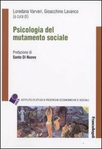 Psicologia del mutamento sociale  - Libro Franco Angeli 2008, IRES/CGIL-Ist. ricerche econ.-sociali | Libraccio.it
