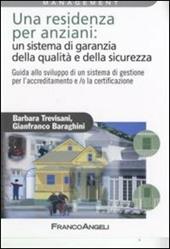 Una residenza per anziani: un sistema di garanzia della qualità e della sicurezza. Guida allo sviluppo di un sistema di gestione per l'accreditamento...