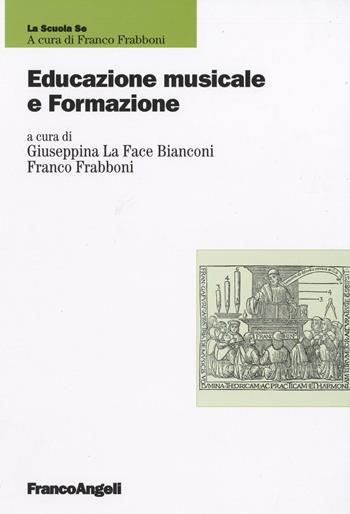 Educazione musicale e formazione  - Libro Franco Angeli 2016, La scuola se | Libraccio.it