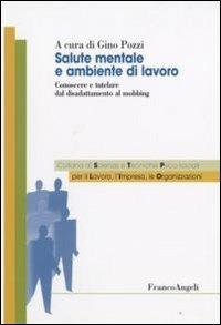 Salute mentale e ambientale di lavoro. Conoscere e tutelare dal disadattamento al mobbing  - Libro Franco Angeli 2008, Sc. e tecn.psicol. sociali lavoro impresa | Libraccio.it