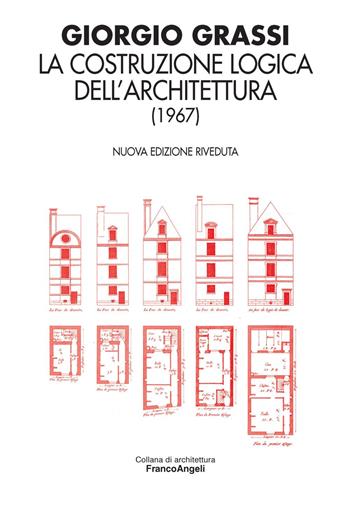 La costruzione logica dell'architettura (1967) - Giorgio Grassi - Libro Franco Angeli 2016, Architettura | Libraccio.it