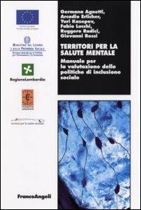 Territori per la salute mentale. Manuale per la valutazione delle politiche di inclusione sociale  - Libro Franco Angeli 2008, Lavoro e società | Libraccio.it