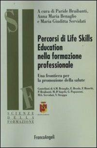 Percorsi di life skills education nella formazione professionale. Una frontiera per la promozione della salute  - Libro Franco Angeli 2010, Scienze della formazione. Ricerche | Libraccio.it