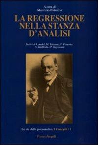 La regressione nella stanza d'analisi  - Libro Franco Angeli 2008, Le vie della psicoanalisi | Libraccio.it