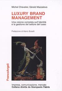 Luxury brand management. Una visione completa sull'identità e la gestione del settore del lusso - Michel Chevalier, Gérald Mazzalovo - Libro Franco Angeli 2016, Impresa, comunicazione, mercato | Libraccio.it