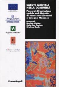 Salute mentale nella comunità. Percorsi di inclusione sociale nel distretto di Sesto San Giovanni e Cologno Monzese  - Libro Franco Angeli 2008, Lavoro e società | Libraccio.it
