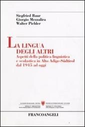 La lingua degli altri. Aspetti della politica linguistica e scolastica in Alto Adige-Südtirol dal 1945 ad oggi