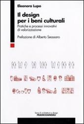 Il design per i beni culturali. Pratiche e processi innovativi di valorizzazione