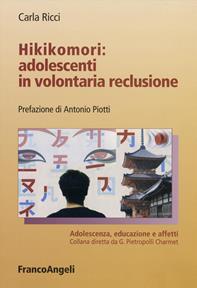 Hikikomori: adolescenti in volontaria reclusione - Carla Ricci - Libro Franco Angeli 2016, Adolescenza, educazione e affetti | Libraccio.it