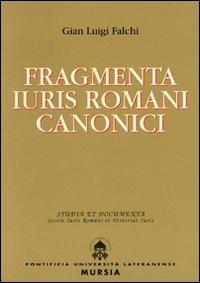 Fragmenta iuris romani canonici - G. Luigi Falchi - Libro Lateran University Press 1998, Studia et documenta | Libraccio.it
