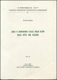 Legge e disposizioni usuali dello stato della Città del Vaticano. Vol. 2 - Winfried Schulz - Libro Lateran University Press 1981, Utrumque jus | Libraccio.it