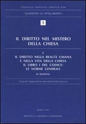 Il diritto nel mistero della Chiesa. Vol. 1: Il diritto nella realtà umana e nella vita della Chiesa. Il libro I del Codice: Le norme generali