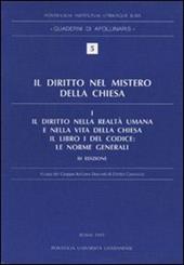 Il diritto nel mistero della Chiesa. Vol. 1: Il diritto nella realtà umana e nella vita della Chiesa. Il libro I del Codice: Le norme generali.