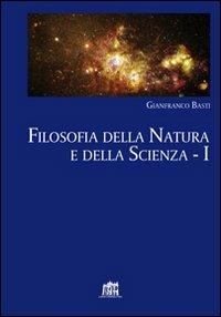 Filosofia della natura e della scienza. Vol. 1 - Gianfranco Basti - Libro Lateran University Press 2002, Dialoghi di filosofia | Libraccio.it