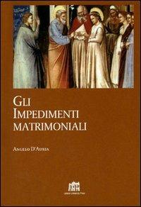 Gli impedimenti matrimoniali. Nel Codice di Diritto Canonico della Chiesa latina - Angelo D'Auria - Libro Lateran University Press 2007, Quaderni di Apollinaris | Libraccio.it